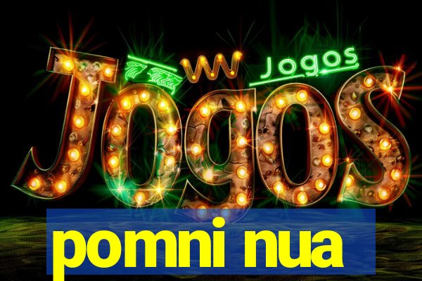 pomni nua