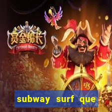 subway surf que ganha dinheiro link