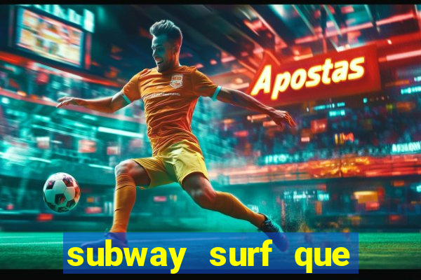 subway surf que ganha dinheiro link