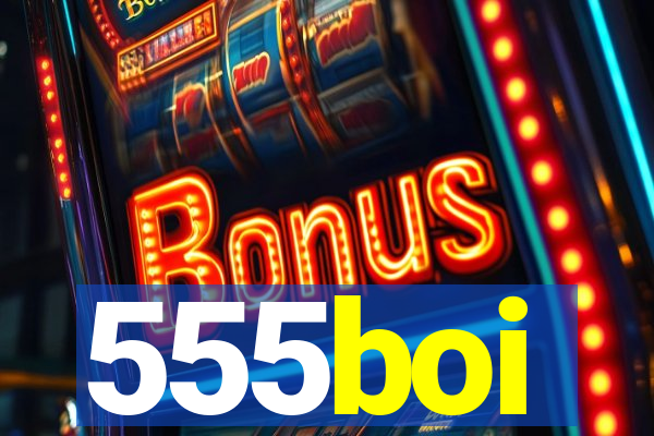 555boi