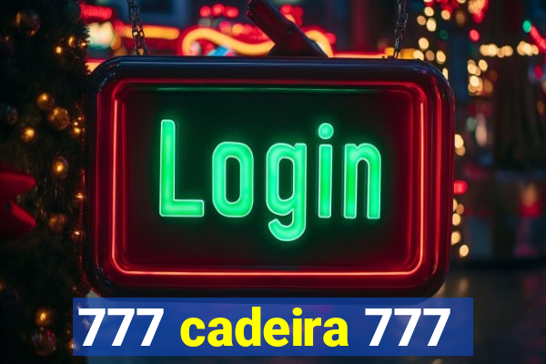 777 cadeira 777