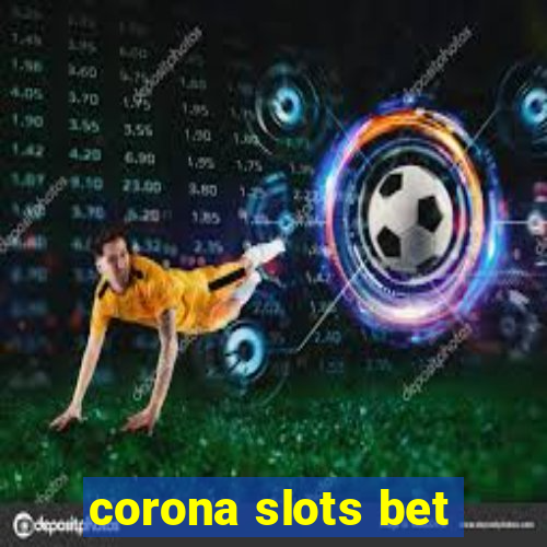 corona slots bet
