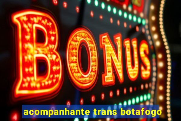 acompanhante trans botafogo