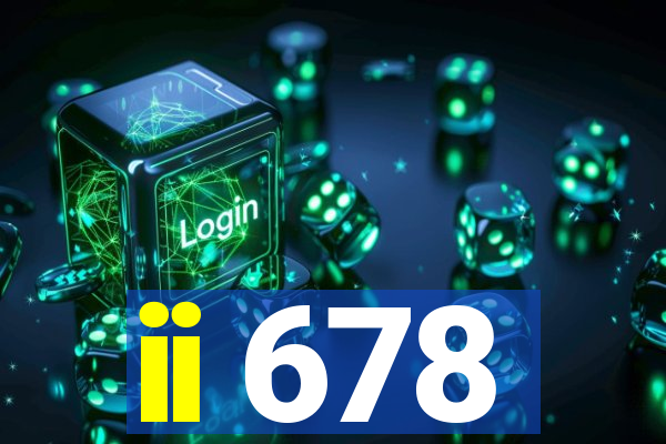 ii 678