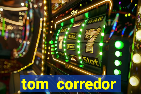 tom corredor dinheiro infinito atualizado 2023