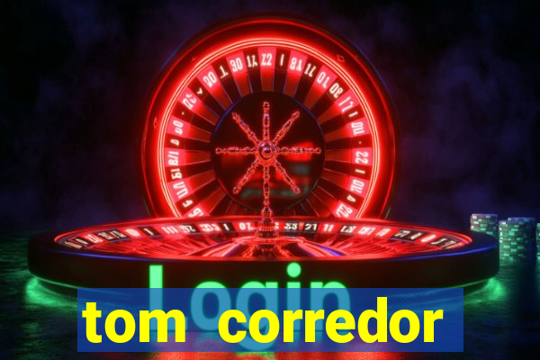 tom corredor dinheiro infinito atualizado 2023