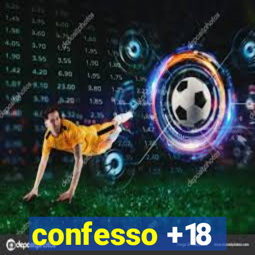 confesso +18