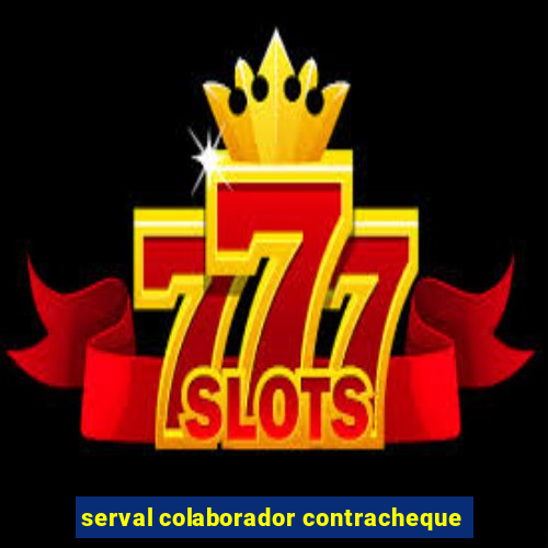 serval colaborador contracheque