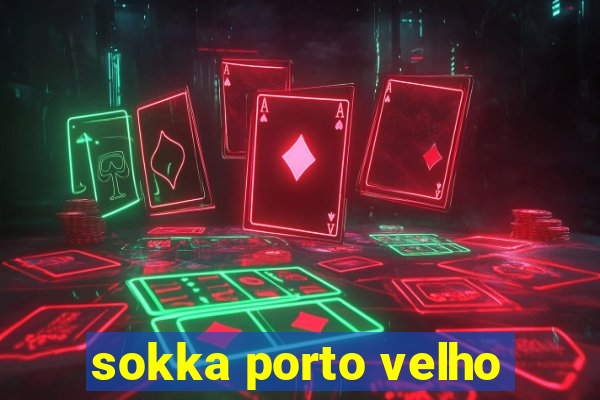 sokka porto velho