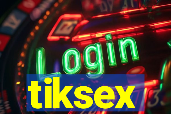tiksex
