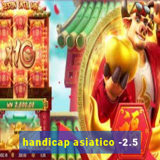 handicap asiatico -2.5