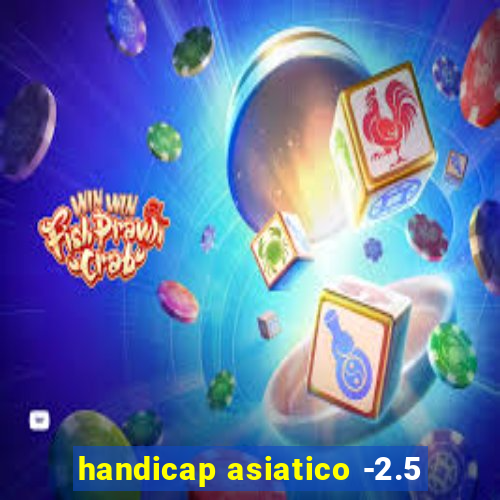 handicap asiatico -2.5