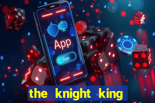 the knight king who returned with a god mangadex