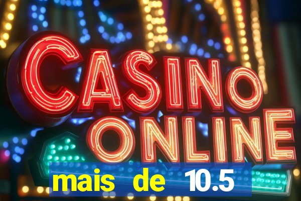 mais de 10.5 escanteios o que significa