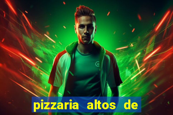 pizzaria altos de santana sjc