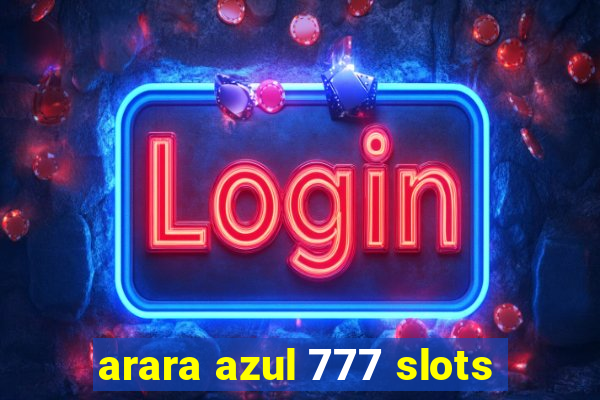 arara azul 777 slots