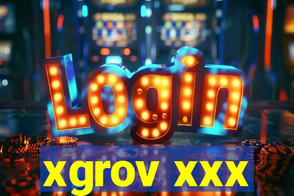 xgrov xxx
