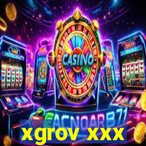 xgrov xxx