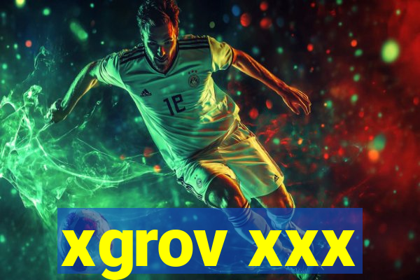 xgrov xxx