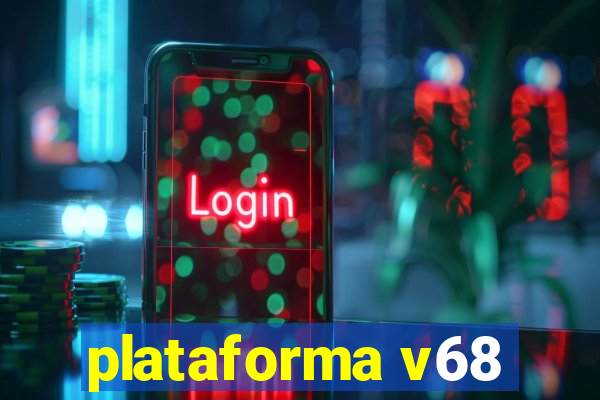 plataforma v68