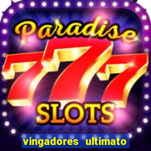 vingadores ultimato assistir dublado