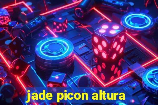 jade picon altura