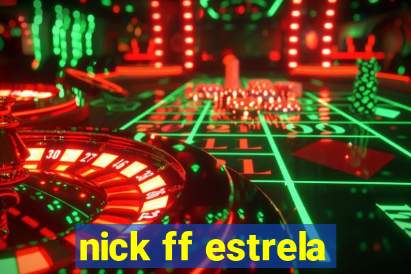 nick ff estrela