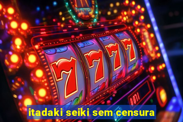 itadaki seiki sem censura