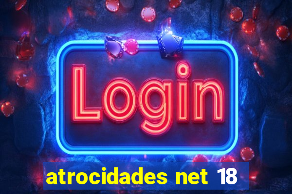 atrocidades net 18