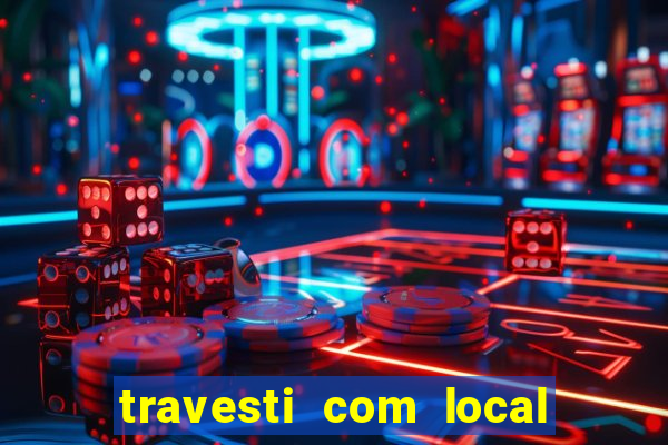 travesti com local porto seguro