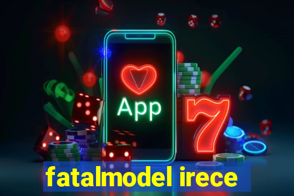 fatalmodel irece