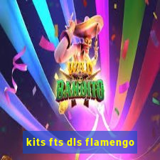 kits fts dls flamengo