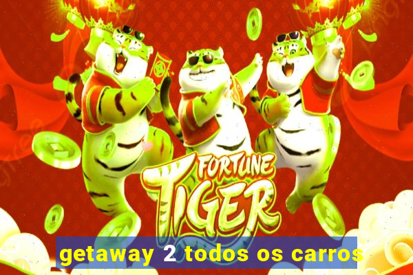 getaway 2 todos os carros