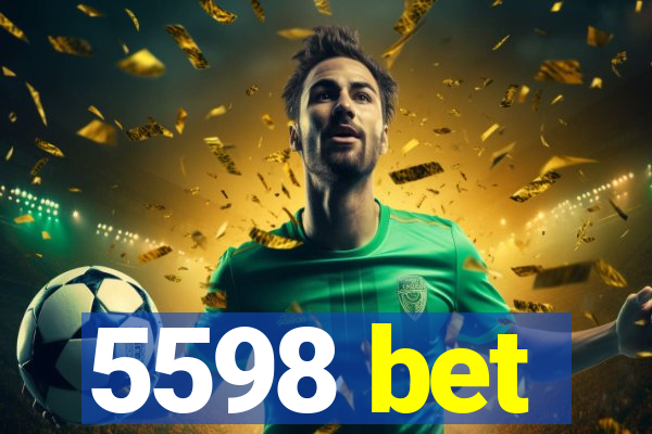 5598 bet