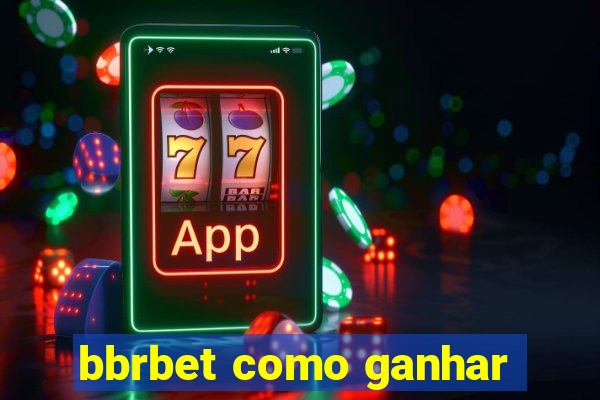bbrbet como ganhar