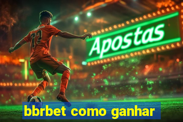 bbrbet como ganhar