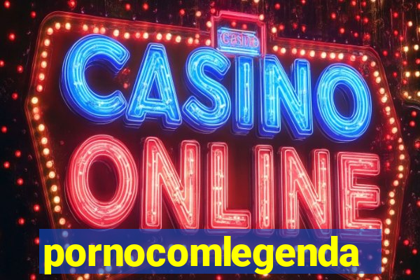 pornocomlegenda