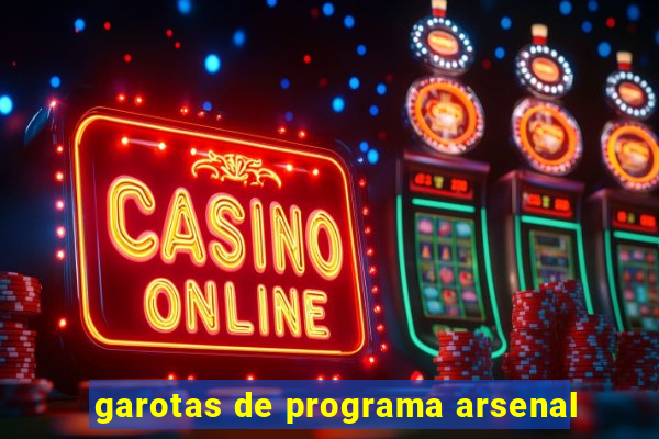 garotas de programa arsenal