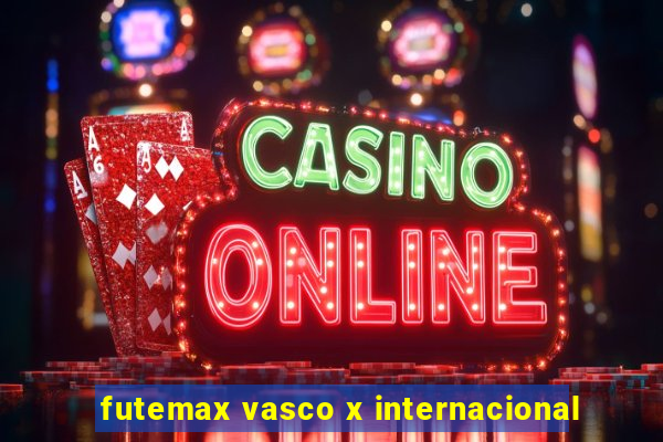 futemax vasco x internacional