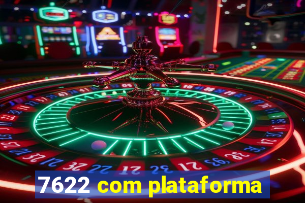 7622 com plataforma