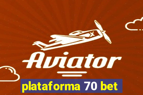 plataforma 70 bet