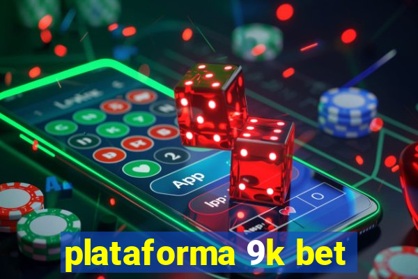 plataforma 9k bet
