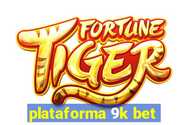 plataforma 9k bet