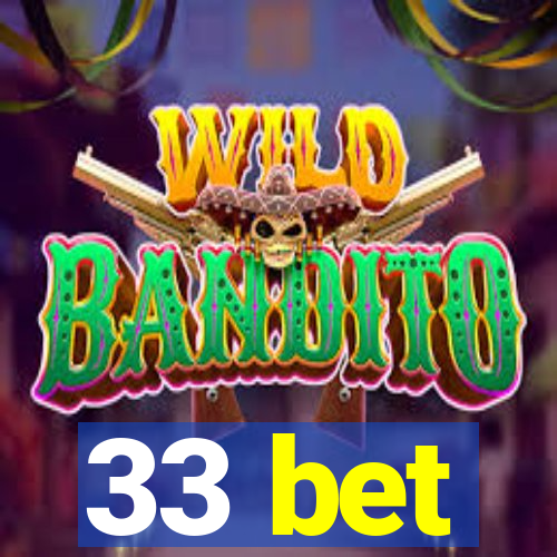 33 bet