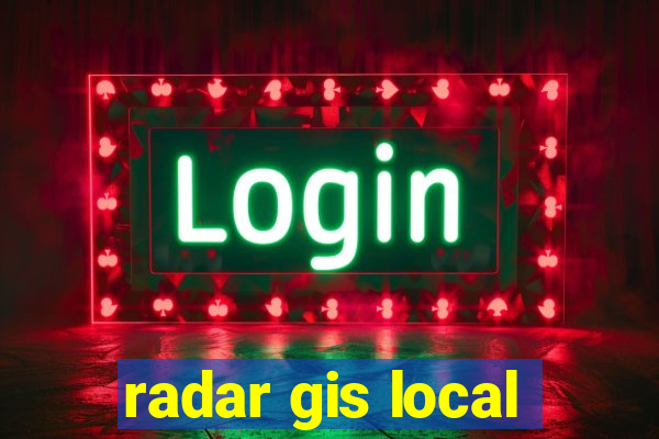 radar gis local