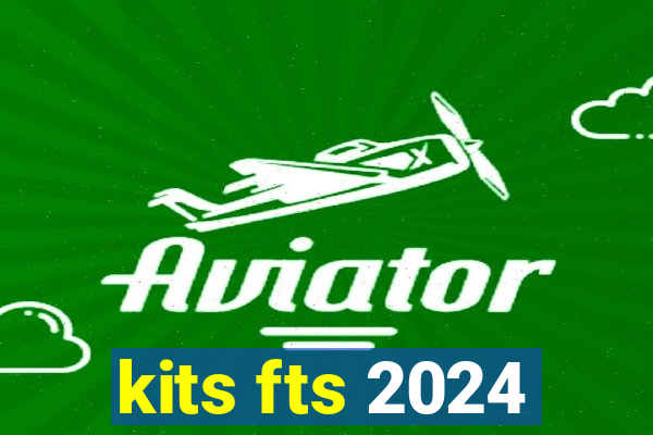 kits fts 2024