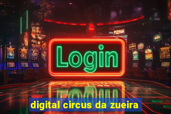 digital circus da zueira