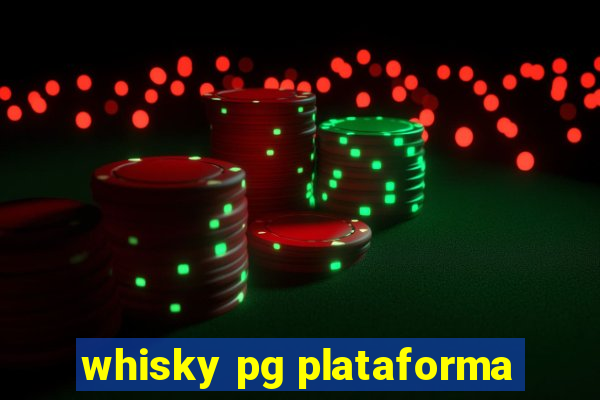 whisky pg plataforma
