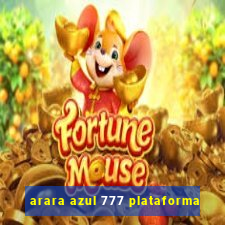 arara azul 777 plataforma