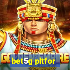 bet5g pltfor